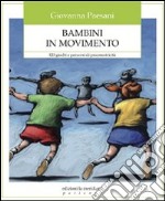 Bambini in movimento. 120 giochi e percorsi di psicomotricità. E-book. Formato EPUB ebook