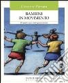 Bambini in movimento. 120 giochi e percorsi di psicomotricità. E-book. Formato EPUB ebook