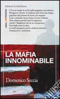 La mafia innominabile. E-book. Formato EPUB ebook di Domenico Seccia