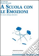 A scuola con le emozioni. Un nuovo dialogo educativo. E-book. Formato EPUB ebook