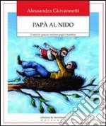 Papà al nido. Come far giocare insieme papà e bambini. E-book. Formato EPUB