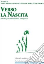 Verso la nascita. Percorsi per una maternità consapevole. E-book. Formato EPUB ebook