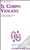 Il corpo violato. Un approccio psicocorporeo al trauma dell'abuso. E-book. Formato EPUB ebook di M. Stupiggia