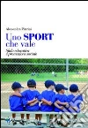 Uno sport che vale. Sfida educativa e promozione sociale ebook di Pietrini Alessandra