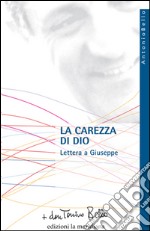 La carezza di Dio. Lettera a Giuseppe. E-book. Formato EPUB ebook