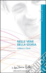 Nelle vene della storia. Lettera a Gesù. E-book. Formato EPUB ebook