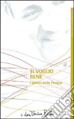 Ti voglio bene. I giorni della Pasqua. E-book. Formato EPUB ebook