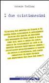 I due cristianesimi. E-book. Formato EPUB ebook di Antonio Thellung