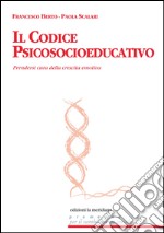 Il codice psicosocioeducativo. Prendersi cura della crescita emotiva. E-book. Formato EPUB ebook