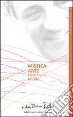 Mistica arte. Lettere sulla politica. E-book. Formato EPUB ebook