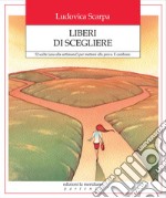 Liberi di scegliere: 52 scelte (una alla settimana!) per mettersi alla prova. E cambiare. E-book. Formato EPUB ebook