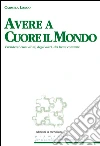 Avere a cuore il mondo. Prendersi cura di sé, degli altri, del bene comune. E-book. Formato EPUB ebook di Carmela Longo