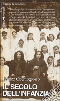 Il secolo dell'infanzia. Storie che hanno cambiato il diritto. E-book. Formato EPUB ebook di Franco Occhiogrosso