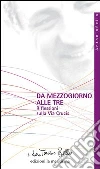 Da mezzogiorno alle tre. Riflessioni sulla via Crucis. E-book. Formato EPUB ebook di don Tonino Bello