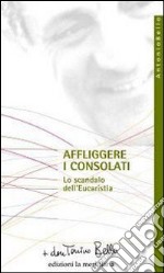 Affliggere i consolati. Lo scandalo dell'eucarestia. E-book. Formato EPUB ebook