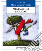 Media attivi e solidali. Laboratori di comunicazione e Arti-terapie nella relazione educativa e d'aiuto. E-book. Formato EPUB ebook