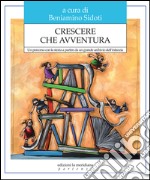 Crescere che avventura. Un percorso con la storia a partire da un grande archivio dell'infanzia. E-book. Formato EPUB ebook