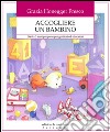 Accogliere un bambino. Da 0 a 3 anni proposte per genitori ed educatori. E-book. Formato EPUB ebook