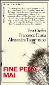 Fine pena mai. Storie di chi ha scoperto la «legalità» dietro le sbarre. E-book. Formato EPUB ebook di Tina Cioffo