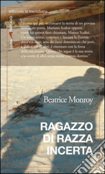 Ragazzo di razza incerta. E-book. Formato EPUB ebook di Beatrice Monroy