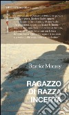 Ragazzo di razza incerta. E-book. Formato EPUB ebook