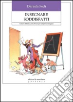 Insegnare soddisfatti. Come la didattica può attivare per competenze i ragazzi. E-book. Formato EPUB ebook