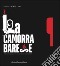 La camorra barese. E-book. Formato EPUB ebook di Domenico Mortellaro