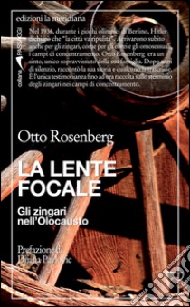 La lente focale. Gli zingari nell'Olocausto. E-book. Formato EPUB ebook di Otto Rosenberg