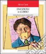 Emozioni in corso. Guida alla parte nascosta e preziosa di sé. E-book. Formato EPUB ebook