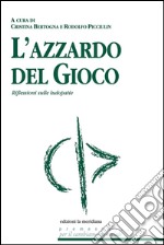 L'azzardo del gioco. Riflessioni sulle ludopatie. E-book. Formato EPUB ebook