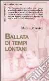 Ballata di tempi lontani. E-book. Formato EPUB ebook di Marco Maestro