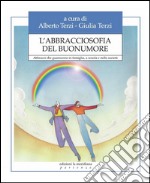 L'abbracciosofia del buonumore. Abbracci che guariscono in famiglia, a scuola e nella società. E-book. Formato EPUB ebook