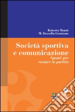 Società sportiva e comunicazione. Spunti per restare in partita. E-book. Formato EPUB