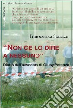 'Non ce lo dire a nessuno'. Diario dell'avvocato di Giusy Potenza. E-book. Formato EPUB ebook