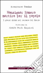 Monsignor Romero martire per il popolo.  I giorni ultimi nel racconto del diario. E-book. Formato EPUB ebook