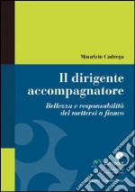 Il dirigente accompagnatore. Bellezza e responsabilità del mettersi a fianco. E-book. Formato EPUB ebook