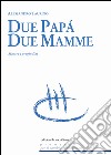 Due papà, due mamme. Sfatare i pregiudizi. E-book. Formato EPUB ebook