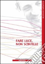 Fare luce, non scintille. E-book. Formato EPUB ebook