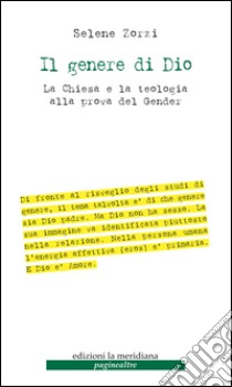 Il genere di Dio: La Chiesa e la teologia alla prova del Gender. E-book. Formato EPUB ebook di Selene Zorzi