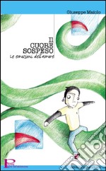 Il cuore sospeso. Le emozioni dell'amore. E-book. Formato PDF ebook