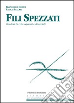 Fili spezzati. Aiutare genitori in crisi, separati e divorziati. E-book. Formato EPUB