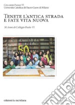 Tenete l'antica strada e fate vita nuova: 50 Anni di Collegio Paolo VI. E-book. Formato EPUB ebook