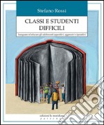 Classi e studenti difficili. Insegnare ed educare gli adolescenti oppositivi, aggressivi e iperattivi. E-book. Formato EPUB ebook