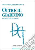 Oltre il giardino: Verso una società senza amore. E-book. Formato EPUB ebook