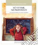 Né vittime né prepotenti: Una proposta didattica di contrasto al bullismo. E-book. Formato EPUB ebook