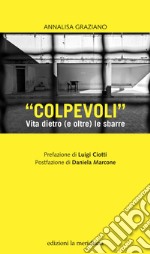 Colpevoli: Vita dietro (e oltre) le sbarre. E-book. Formato EPUB ebook