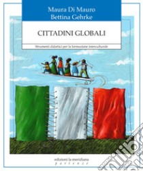 Cittadini globali: Strumenti didattici per la formazione interculturale. E-book. Formato EPUB ebook di Maura Di Mauro 