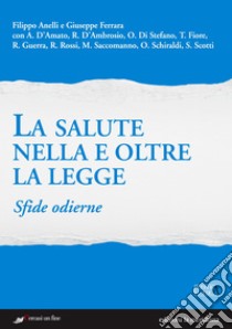 La salute nella e oltre la legge: Sfide odierne. E-book. Formato EPUB ebook di Filippo Anelli