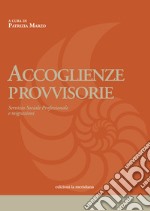 Accoglienze provvisorie: Servizio sociale professionale e migrazioni. E-book. Formato EPUB ebook