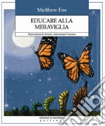 Educare alla meraviglia: Reinventare la Scuola, reinventare l'umano. E-book. Formato EPUB ebook